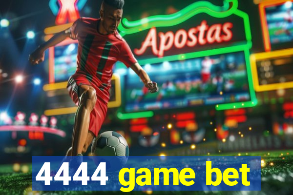 4444 game bet